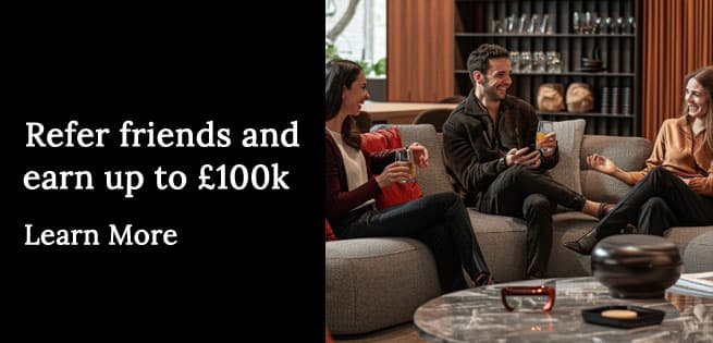 Refer friends and earn upto £100k